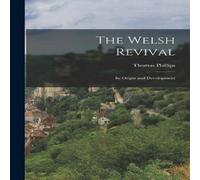 Thomas Phillips The Welsh Revival: Its Origin & Development Paperback Book Thomas Phillips Multicolor