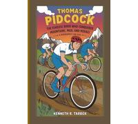 THOMAS PIDCOCK: The Fearless Rider Who Conquered Mountains, Mud, and Medals - A biography for kids