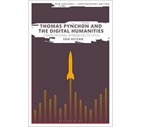 Thomas Pynchon and the Digital Humanities: Computational Approaches to Style (New Horizons in Contemporary Writing)
