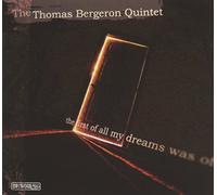THOMAS QUINTET BERGERON - First of All My Dreams Was of