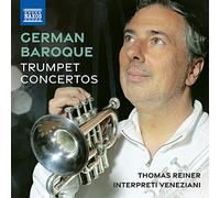 Thomas Reiner; Interpreti Veneziani - German Baroque Trumpet Concertos