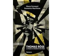 Thomas Ròse: La magia di credere in se stessi (ANUNNAKI - Narrativa)