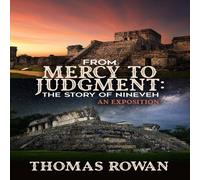 Thomas Rowan From Mercy to Judgment: The Story of Nineveh, An Exposition Thomas Rowan Multicolor