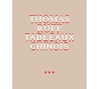 Thomas Ruff. Tableaux Chinois