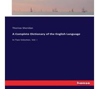 Thomas Sheridan A Complete Dictionary of the English Language:In Two Volumes. Vol Thomas Sheridan Multicolor