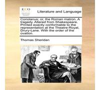 Thomas Sheridan Coriolanus; or, the Roman matron. A tragedy. Altered from Thomas Sheridan Multicolor