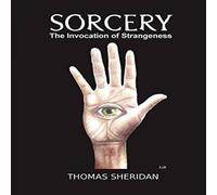 Thomas Sheridan Sorcery: The Invocation of Strangeness Paperback Book Thomas Sheridan Multicolor