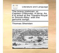 Thomas Sheridan The brave Irishman: or, Captain O'Blunder. A farce. As it is acted Thomas Sheridan Multicolor