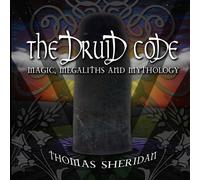 Thomas Sheridan The Druid Code: Magic, Megaliths & Mythology Paperback Book Thomas Sheridan Multicolor