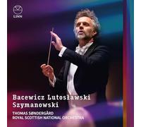 Thomas Søndergård; Royal Scottish National Orchestra - Bacewicz, Lutosławski & Szymanowski