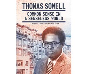 Thomas Sowell: Common Sense in a Senseless World
