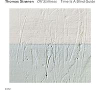 Thomas Stronen – Time Is a Blind Guide: Off Stillness – CD (2025)