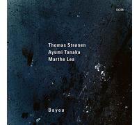 Thomas Stronen, Ayumi Tanaka & Marthe Lea - Bayou - CD (2021)