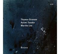 Thomas Stronen, Ayumi Tanaka & Marthe Lea - Bayou - CD (2021)