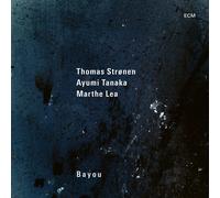 Thomas Stronen, Ayumi Tanaka & Marthe Lea - Bayou [VINYL]