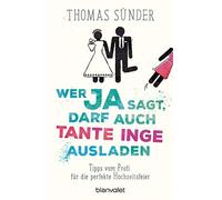 Thomas Sünder Wer Ja sagt, darf auch Tante Inge ausladen: Tipps vom (Paperback)