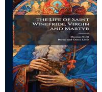 Thomas Swift The Life of Saint Winefride, Virgin & Martyr Hardcover Book Thomas Swift Multicolor
