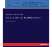 Thomas Taylor The Eleusinian & Bacchic Mysteries:A dissertation Paperback Book Thomas Taylor Multicolor