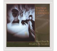 Thomas Tedesco - Don't Ever Be Afraid to Be Ascared