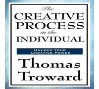 Thomas Troward The Creative Process in the Individual: A Philosophical Study of in White Thomas Troward White