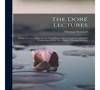 Thomas Troward The Dore Lectures: Being Sunday Addresses At The Dore Gallery in White Thomas Troward White