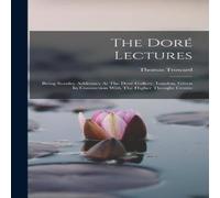 Thomas Troward The Dore Lectures: Being Sunday Addresses At The Dore Gallery Thomas Troward Multicolor