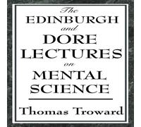 Thomas Troward The Edinburgh & Dore Lectures on Mental Science: A Foundational Thomas Troward Multicolor