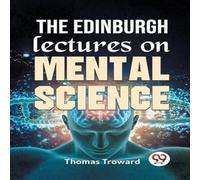 Thomas Troward The Edinburgh Lectures On Mental Science Paperback Book Thomas Troward Multicolor