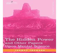 Thomas Troward The Hidden Power & Other Papers Upon Mental Science Paperback Book Thomas Troward Multicolor