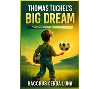 THOMAS TUCHEL'S BIG DREAM: From Farm Fields to Football Glory