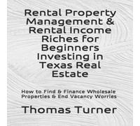 Thomas Turner Rental Property Management Rental Income Riches for Beginners Thomas Turner Multicolor