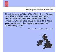Thomas Turner The History of the Old Ship Inn, Camp Hill: Prince Rupert's Thomas Turner Multicolor