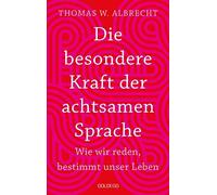 Thomas W. Albre Die besondere Kraft der achtsamen Sprache - Wie wir (Paperback)