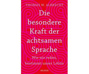 Thomas W. Albre Die besondere Kraft der achtsamen Sprache - Wie wir (Paperback)