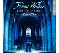 Tewkesbury Abbey Schola Cantorum; Benjamin Nicholas - Weelkes: Sacred Choral Music