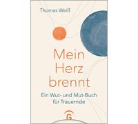 Thomas Wei&szlig Mein Herz brennt: Ein Wut- und Mut-Buch für Trauernd (Hardback)