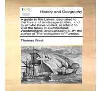 Thomas West A guide to the Lakes: dedicated to the lovers of landscape Thomas West Multicolor