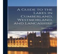 Thomas West A Guide to the Lakes in Cumberland, Westmorland, & Lancashire in White Thomas West White