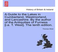 Thomas West A Guide to the Lakes in Cumberland, Westmorland, & Lancashire Thomas West Multicolor