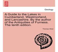 Thomas West A Guide to the Lakes in Cumberland, Westmorland, & Lancashire Thomas West Multicolor