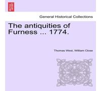 Thomas West The antiquities of Furness ... 1774. A New Edition with Additions Thomas West Multicolor