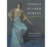 Thomas Wilmer Dewing - Beauty into Art - A Catalogue Raisonné, 2 Volume Boxed Set