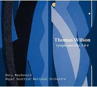 Rory Macdonald; Royal Scottish National Orchestra - Thomas Wilson: Symphonies Nos. 3 & 4
