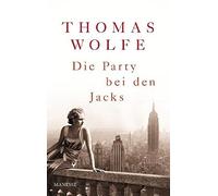 Thomas Wolfe Kurt Darsow Susanne Höbel Die Party bei den Jacks: Roman (Hardback)