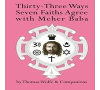Thomas Wolfe Thirty Three Ways Seven Faiths Agree with Meher Baba Paperback Book Thomas Wolfe Multicolor