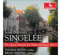 Thomas Wood & Brian Dykstra - Singelee: The Opera Fantasies for Violin and Piano, Vol. 1