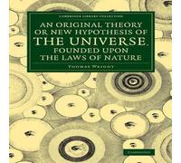 Thomas Wright An Original Theory or New Hypothesis of the Universe, Founded Upon Thomas Wright Multicolor