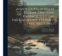 Thomas Wright Anglo-Norman Poem On the Conquest of Ireland by Henry the Second Thomas Wright Multicolor