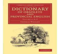 Thomas Wright Dictionary of Obsolete & Provincial English: Containing Words Thomas Wright Multicolor