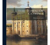 Thomas Wright The Town Of Cowper Hardcover Book Thomas Wright Multicolor